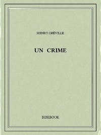 Henry Gréville - Un crime.
