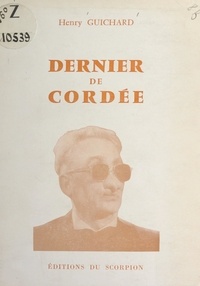 Henry Guichard - Dernier de cordée.