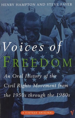 Henry Hampton et Steve Fayer - Voices Of Freedom - An Oral History of the Civil Rights Movement From the 1950s Through the 1980s.