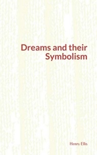 Henry Havelock Ellis - Dreams and their Symbolism.