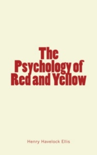 Henry Havelock Ellis - The Psychology of Red and Yellow.