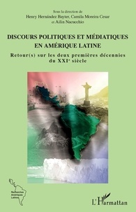 Henry Hernandez Bayter et Camila Moreira Cesar - Discours politiques et médiatiques en Amérique latine - Retour(s) sur les deux premières décennies du XXIe siècle.