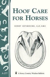 Henry Heymering - Hoof Care for Horses - (Storey's Country Wisdom Bulletin A-277).