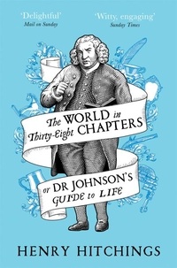 Henry Hitchings - The World in Thirty-Eight Chapters or Dr Johnson’s Guide to Life.