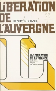 Henry Ingrand et Henri Michel - Libération de l'Auvergne.
