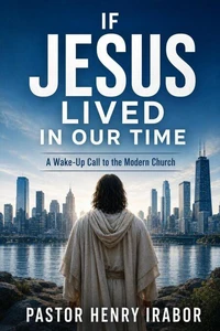 If Jesus Lived in Our Time: A Wake-Up Call to the Modern Church