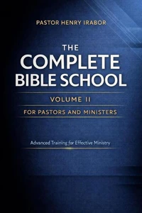 The Complete Bible School for Pastors and Ministers — Advanced Training for Effective Ministry
