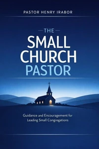 The Small Church Pastor: Guidance and Encouragement for Leading Small Congregations