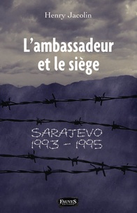 Lambassadeur et le siège - Sarajevo 1993-1995.pdf