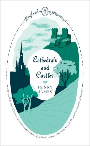 Henry James - Cathedrals and Castles.