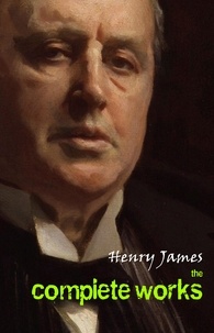Henry James - Henry James: The Complete Works.