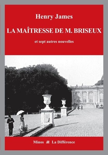 La maîtresse de M. Briseux et sept autres nouvelles. Volume 1 : La France
