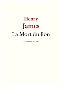 Henry James - La Mort du lion.
