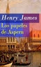 Henry James - Los papeles de Aspern.