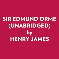 SIR EDMUND ORME (UNABRIDGED)