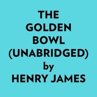  Henry James et  AI Marcus - The Golden Bowl (Unabridged).