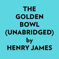 The Golden Bowl (Unabridged)