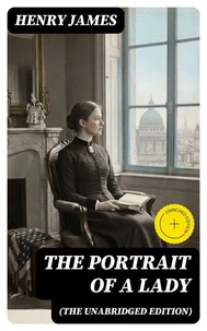 The Portrait of a Lady (The Unabridged Edition)