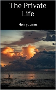Henry James - The private life.