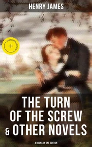 The Turn of the Screw &amp; Other Novels - 4 Books in One Edition