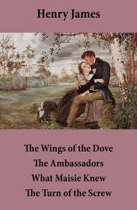 Henry James - The Wings of the Dove + The Ambassadors + What Maisie Knew + The Turn of the Screw (4 Unabridged Classics).