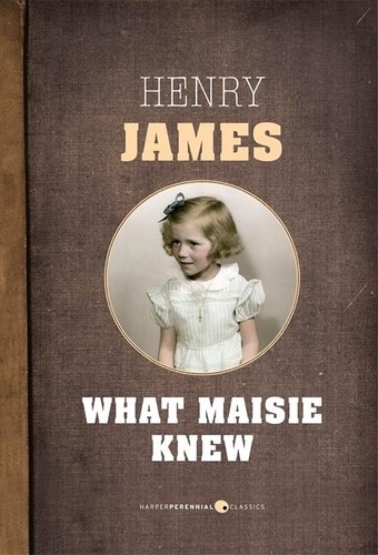 Henry James - What Maisie Knew.
