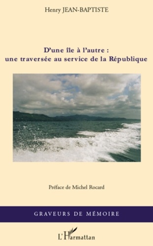 Henry Jean-Baptiste - D'une île à l'autre : une traversée au service de la République.