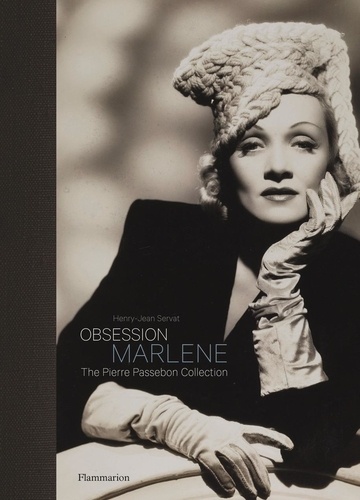 Henry-Jean Servat et Pierre Passebon - Obsession : Marlene Dietrich - The Pierre Passebon Collection.