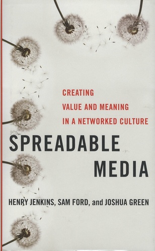 Henry Jenkins et Sam Ford - Spreadable Media - Creating Value.