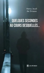 Quelques secondes au cours desquelles…