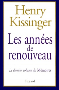Henry Kissinger - Mémoires - Tome 3, Les années de renouveau.