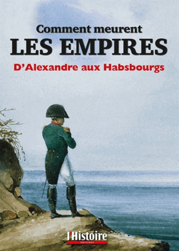 Henry Laurens et Pierre Chuvin - Comment meurent les empires - D'Alexandre aux Habsbourgs.