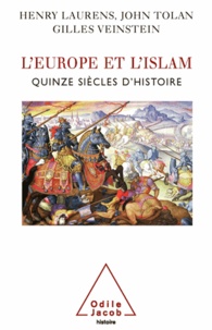 Henry Laurens et John Tolan - Europe et l'Islam (L') - Quinze siècles d'histoire.