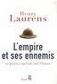 Henry Laurens - L'empire et ses ennemis - La question impériale dans l'histoire.