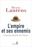 Henry Laurens - L'empire et ses ennemis - La question impériale dans l'histoire.