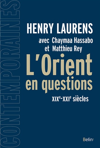Henry Laurens - L'Orient en questions - XIXe-XXIe siècles.