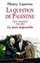 La question de Palestine, tome 5. La paix impossible