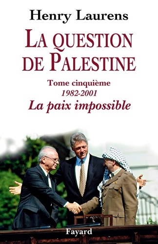 La question de Palestine, tome 5. La paix impossible