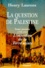 La question de Palestine.. Tome 1, L'invention de la Terre sainte (1799-1922)