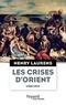 Henry Laurens - Les crises d'Orient.