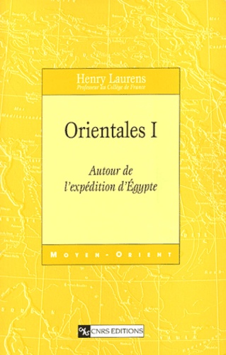 Henry Laurens - Orientales - Volume 1, Autour de l'expédition d'Egypte.