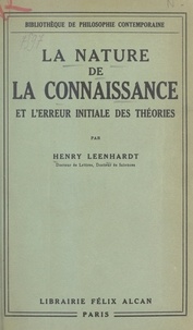 Henry Leenhardt - La nature de la connaissance et l'erreur initiale des théories.