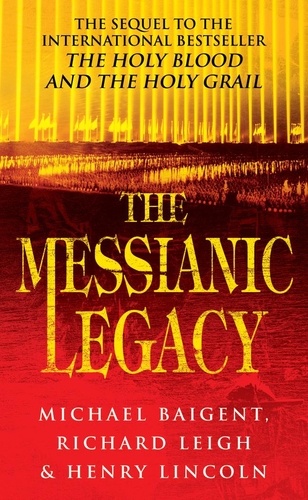 Henry Lincoln et Michael Baigent - The Messianic Legacy.