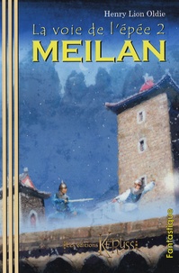 Henry Lion Oldie - La voie de l'épée Tome 2 : Meilan.