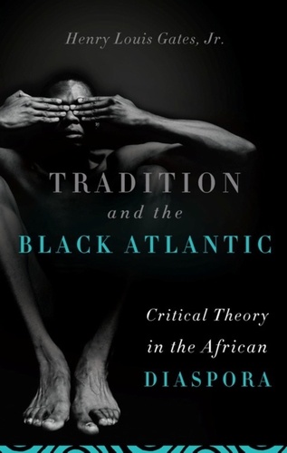 Tradition and the Black Atlantic. Critical Theory in the African Diaspora