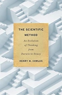 Henry M. Cowles - The Scientific Method - An Evolution of Thinking from Darwin to Dewey.