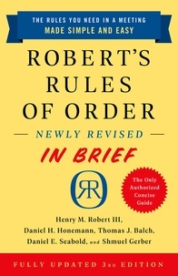 Henry M. Robert et Daniel H Honemann - Robert's Rules of Order Newly Revised In Brief, 3rd edition.