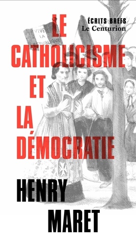Henry Maret - Le catholicisme et la démocratie.