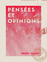 Henry Maret et Germain Claude - Pensées et Opinions.