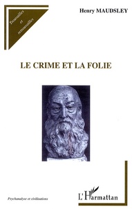 Henry Maudsley - Le crime et la folie.